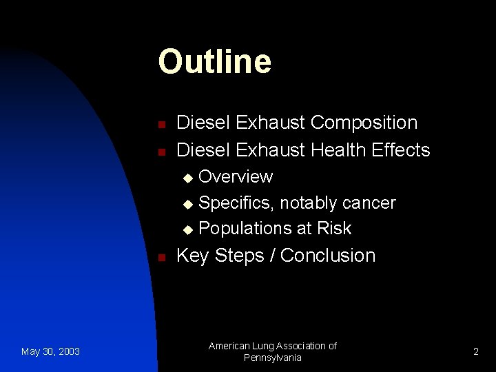 Outline n n Diesel Exhaust Composition Diesel Exhaust Health Effects Overview u Specifics, notably