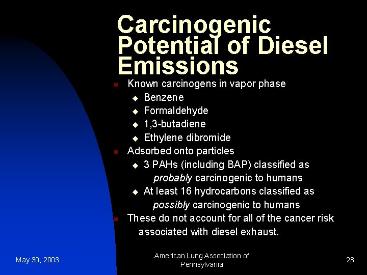 Carcinogenic Potential of Diesel Emissions Known carcinogens in vapor phase u Benzene u Formaldehyde