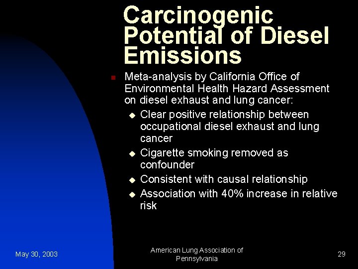 Carcinogenic Potential of Diesel Emissions n May 30, 2003 Meta-analysis by California Office of