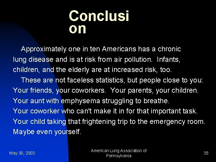 Conclusi on Approximately one in ten Americans has a chronic lung disease and is