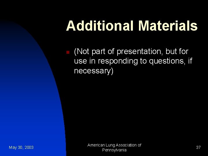 Additional Materials n May 30, 2003 (Not part of presentation, but for use in