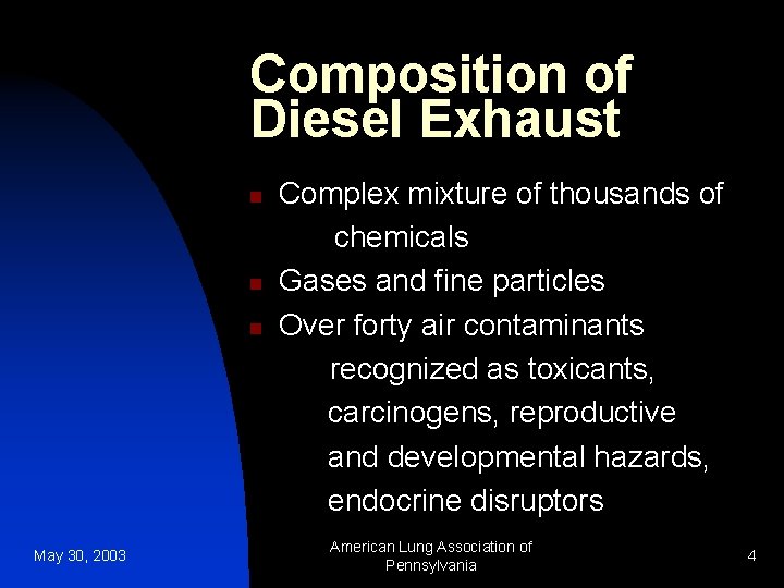 Composition of Diesel Exhaust Complex mixture of thousands of chemicals n Gases and fine