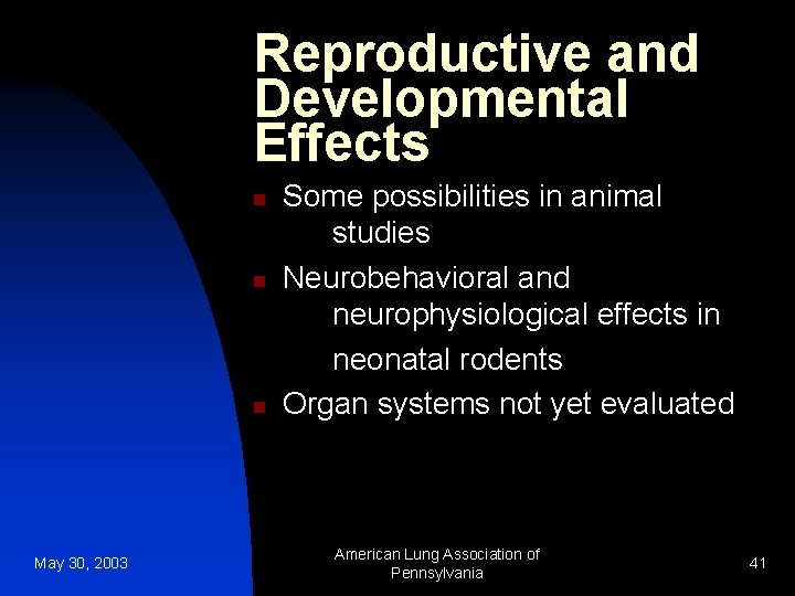 Reproductive and Developmental Effects n n n May 30, 2003 Some possibilities in animal