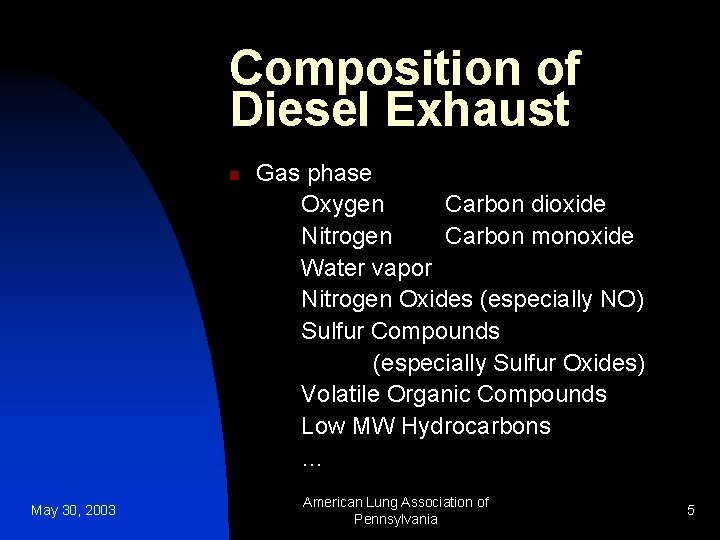 Composition of Diesel Exhaust n May 30, 2003 Gas phase Oxygen Carbon dioxide Nitrogen