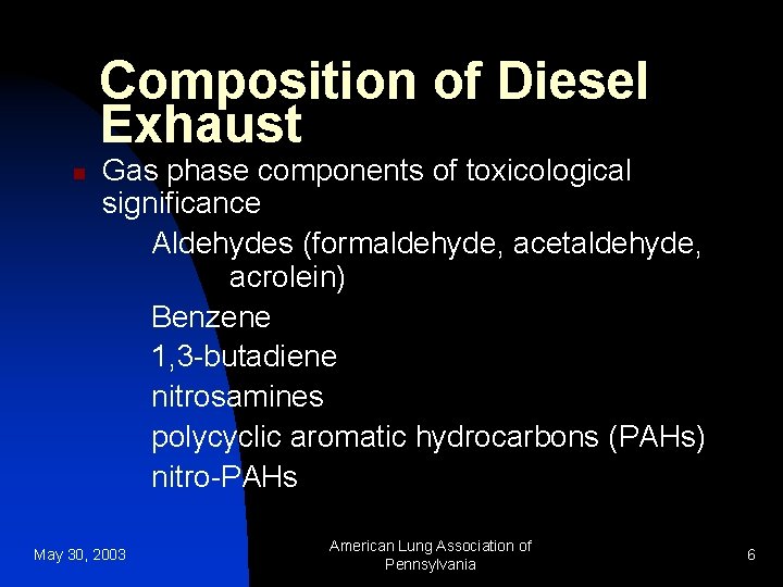  Composition of Diesel Exhaust n Gas phase components of toxicological significance Aldehydes (formaldehyde,
