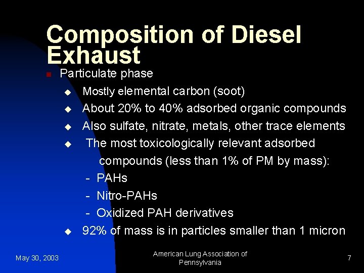 Composition of Diesel Exhaust n May 30, 2003 Particulate phase u Mostly elemental carbon