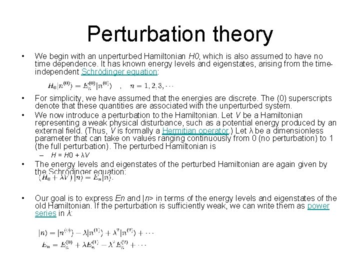 Perturbation theory • We begin with an unperturbed Hamiltonian H 0, which is also