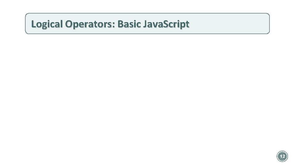 Logical Operators: Basic Java. Script 12 