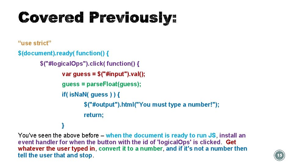 “use strict” $(document). ready( function() { $("#logical. Ops"). click( function() { var guess =