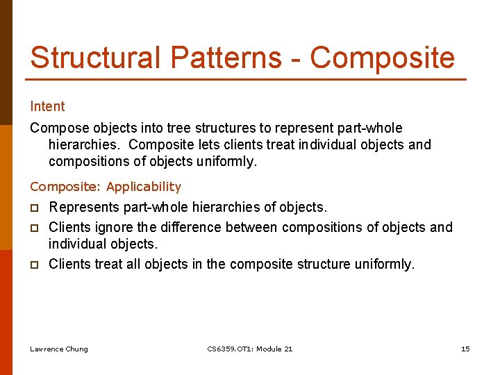 Structural Patterns - Composite Intent Compose objects into tree structures to represent part-whole hierarchies.