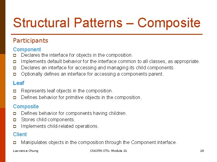 Structural Patterns – Composite Participants Component p p Declares the interface for objects in