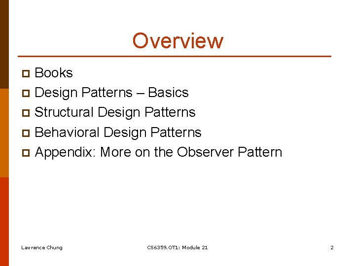 Overview Books p Design Patterns – Basics p Structural Design Patterns p Behavioral Design
