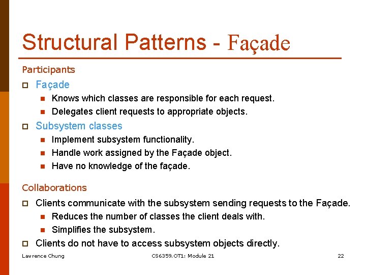 Structural Patterns - Façade Participants p Façade n n p Knows which classes are