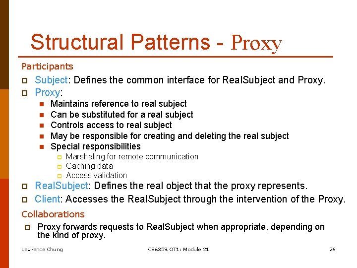Structural Patterns - Proxy Participants p p Subject: Defines the common interface for Real.