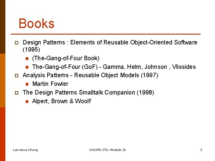 Books p p p Design Patterns : Elements of Reusable Object-Oriented Software (1995) n