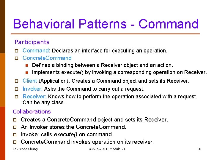 Behavioral Patterns - Command Participants p Command: Declares an interface for executing an operation.