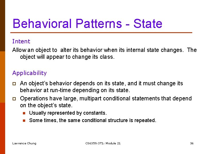 Behavioral Patterns - State Intent Allow an object to alter its behavior when its