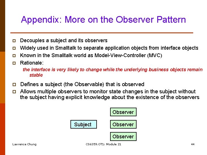 Appendix: More on the Observer Pattern p p Decouples a subject and its observers