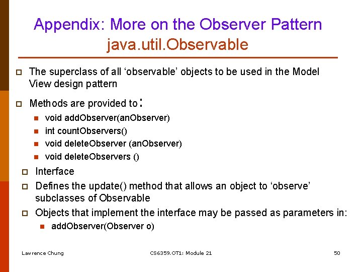 Appendix: More on the Observer Pattern java. util. Observable p p The superclass of