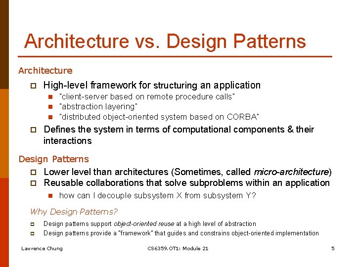 Architecture vs. Design Patterns Architecture p High-level framework for structuring an application n p