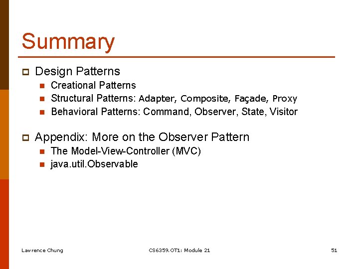 Summary p Design Patterns n n n p Creational Patterns Structural Patterns: Adapter, Composite,