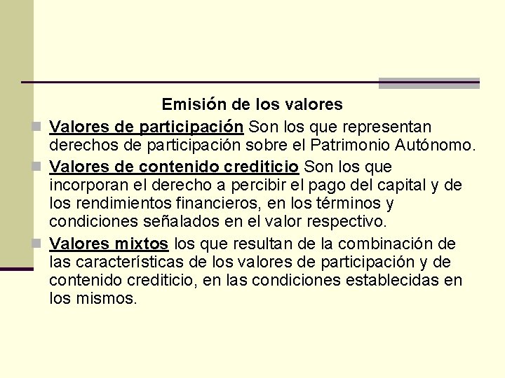 Emisión de los valores n Valores de participación Son los que representan derechos de