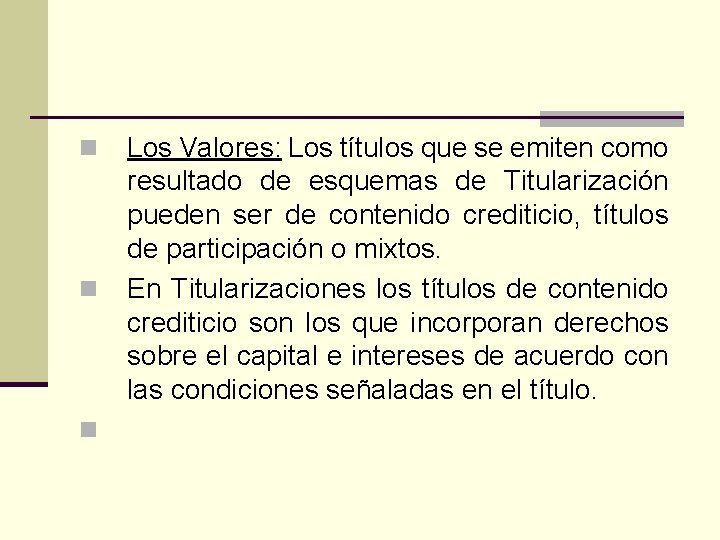 n n n Los Valores: Los títulos que se emiten como resultado de esquemas