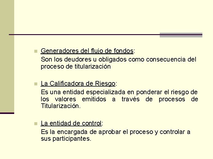 n Generadores del flujo de fondos: Son los deudores u obligados como consecuencia del