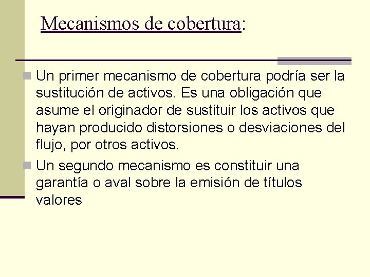 Mecanismos de cobertura: n Un primer mecanismo de cobertura podría ser la sustitución de