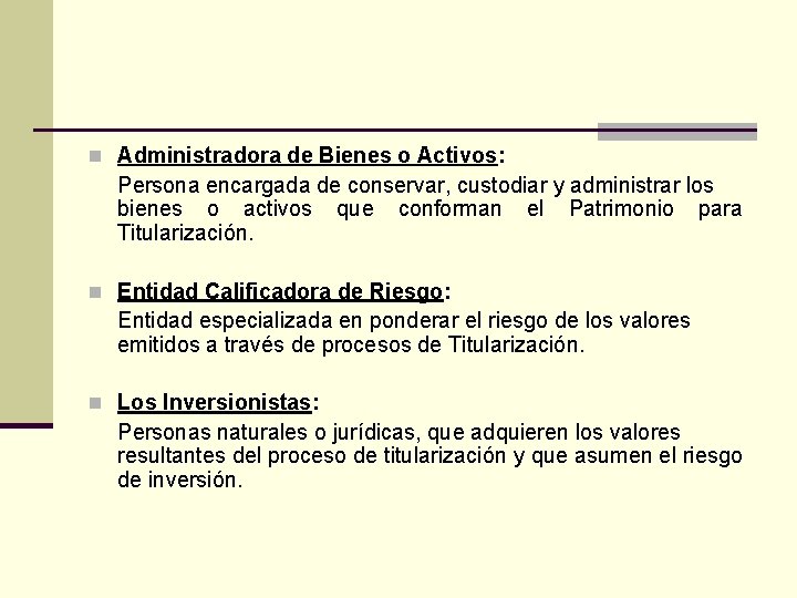 n Administradora de Bienes o Activos: Persona encargada de conservar, custodiar y administrar los