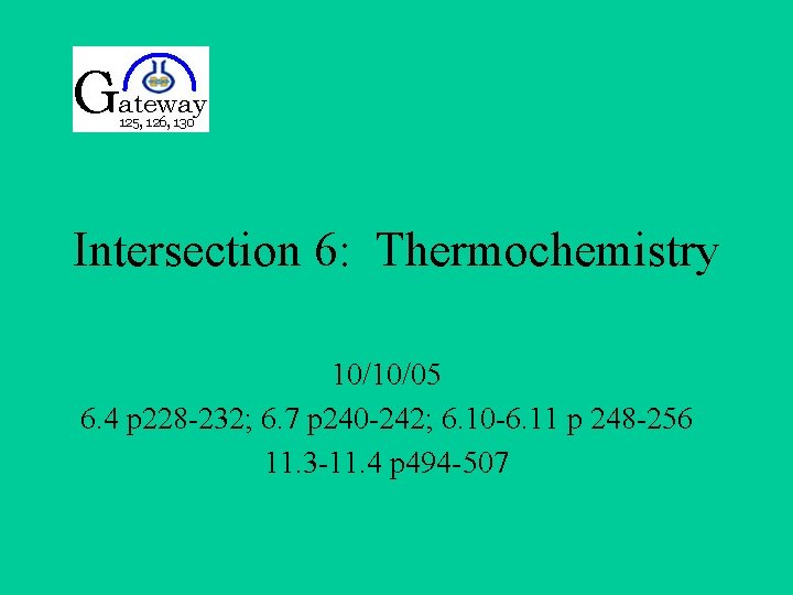 Intersection 6: Thermochemistry 10/10/05 6. 4 p 228 -232; 6. 7 p 240 -242;