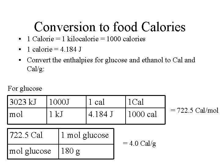 Conversion to food Calories • 1 Calorie = 1 kilocalorie = 1000 calories •