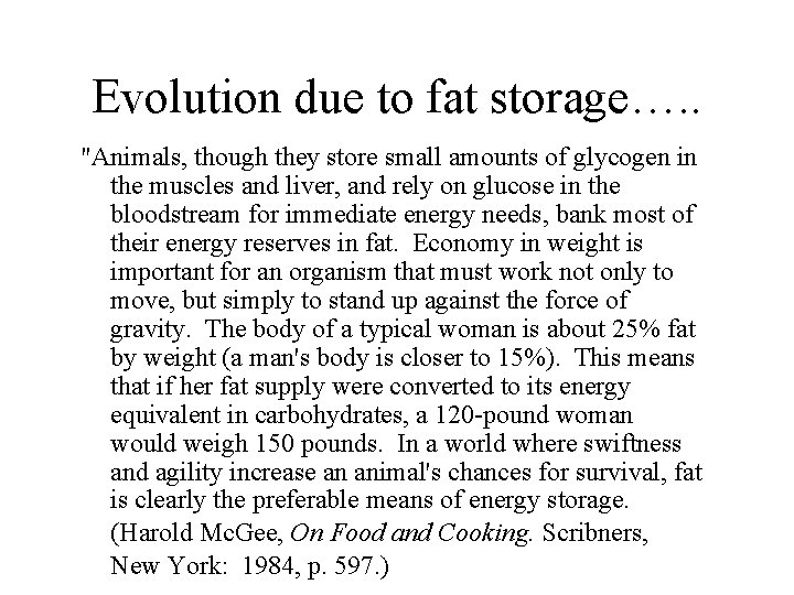 Evolution due to fat storage…. . "Animals, though they store small amounts of glycogen