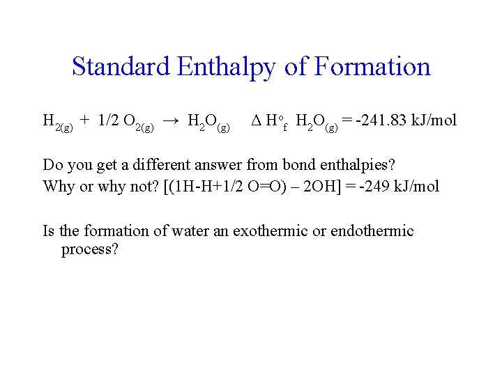 Standard Enthalpy of Formation H 2(g) + 1/2 O 2(g) → H 2 O(g)