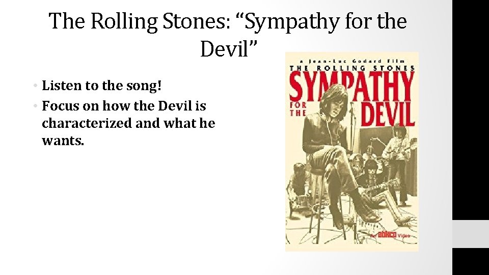 The Rolling Stones: “Sympathy for the Devil” • Listen to the song! • Focus The Rolling Stones: “Sympathy for the Devil” • Listen to the song! • Focus