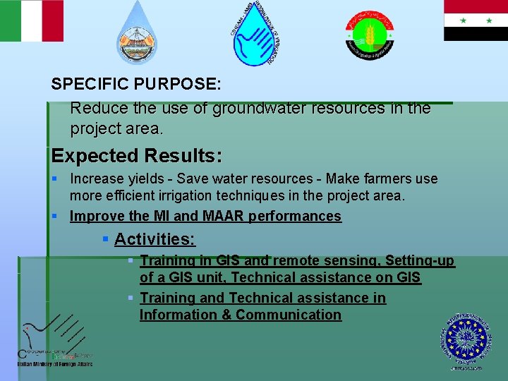 SPECIFIC PURPOSE: Reduce the use of groundwater resources in the project area. Expected Results: