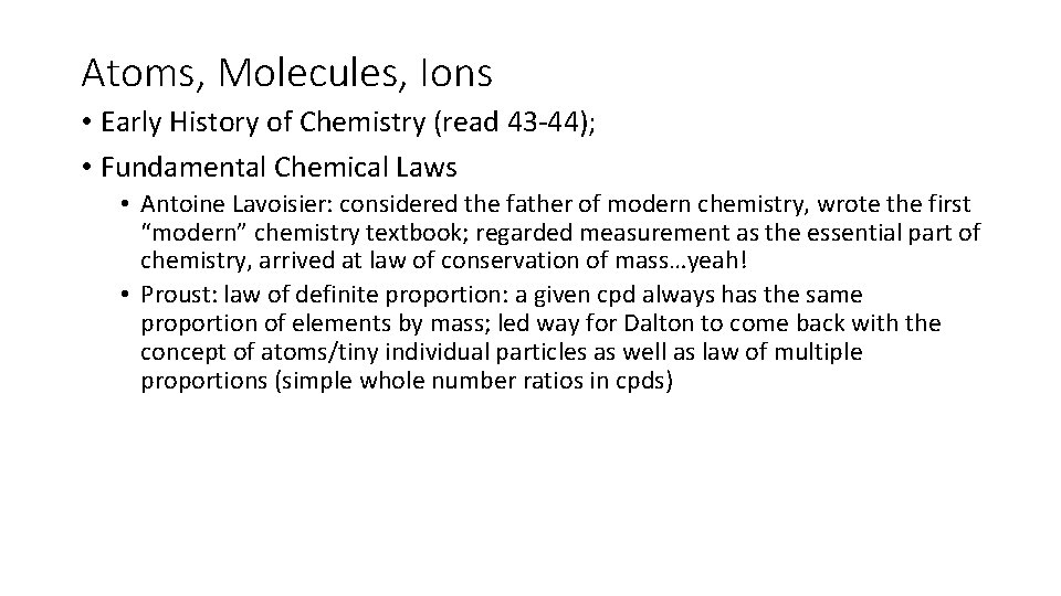 Atoms, Molecules, Ions • Early History of Chemistry (read 43 -44); • Fundamental Chemical