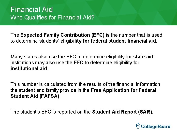 Financial Aid Who Qualifies for Financial Aid? The Expected Family Contribution (EFC) is the