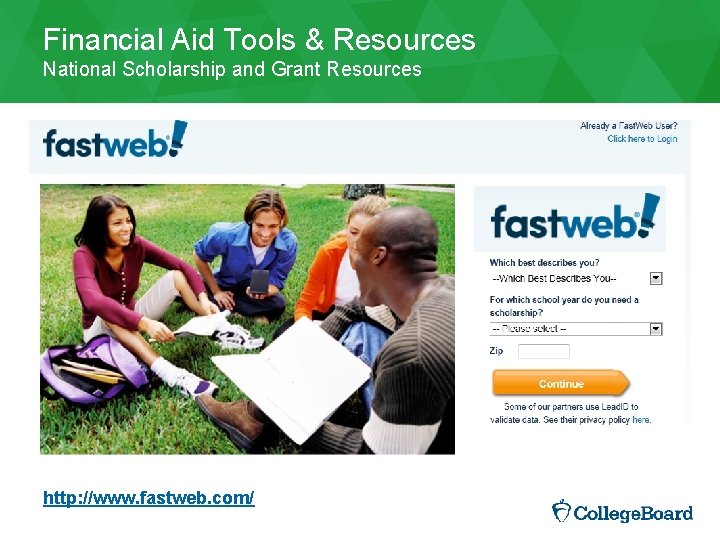 Financial Aid Tools & Resources National Scholarship and Grant Resources http: //www. fastweb. com/