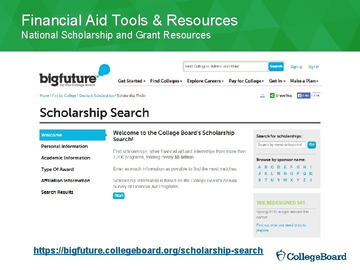 Financial Aid Tools & Resources National Scholarship and Grant Resources https: //bigfuture. collegeboard. org/scholarship-search