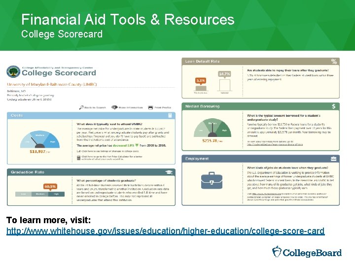 Financial Aid Tools & Resources College Scorecard To learn more, visit: http: //www. whitehouse.