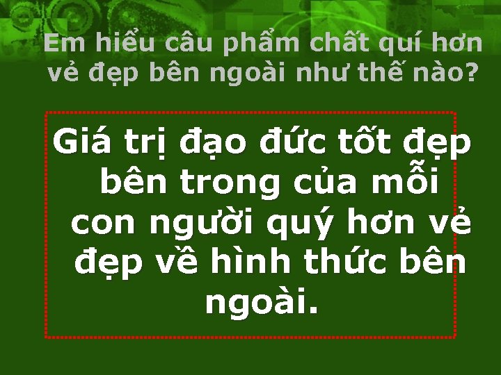 Em hiểu câu phẩm chất quí hơn vẻ đẹp bên ngoài như thế nào?