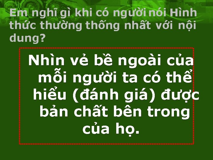 Em nghĩ gì khi có người nói Hình thức thường thống nhất với nội