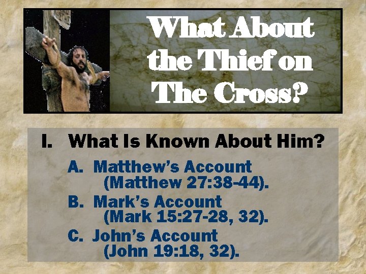 What About the Thief on The Cross? I. What Is Known About Him? A.