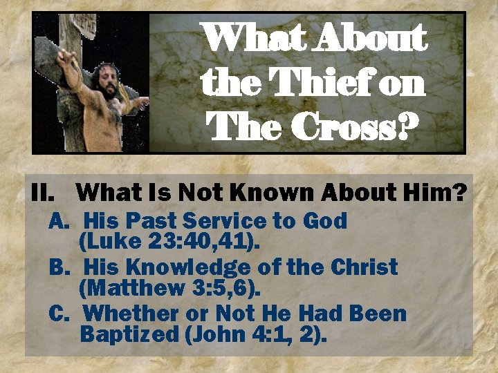 What About the Thief on The Cross? II. What Is Not Known About Him?