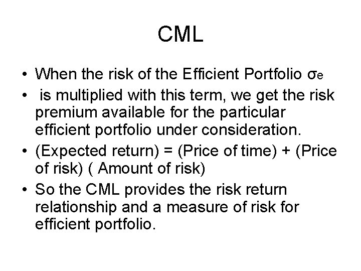 CML • When the risk of the Efficient Portfolio σe • is multiplied with CML • When the risk of the Efficient Portfolio σe • is multiplied with