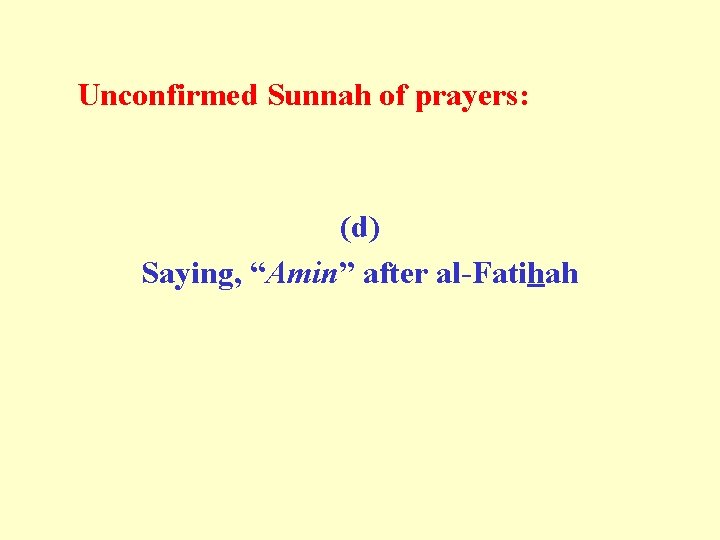  Unconfirmed Sunnah of prayers: (d) Saying, “Amin” after al-Fatihah 