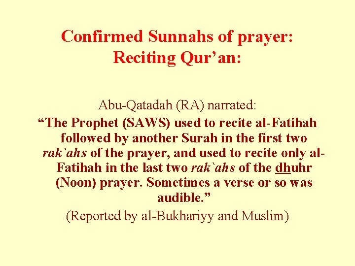 Confirmed Sunnahs of prayer: Reciting Qur’an: Abu-Qatadah (RA) narrated: “The Prophet (SAWS) used to