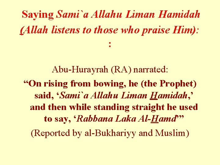  Saying Sami`a Allahu Liman Hamidah (Allah listens to those who praise Him): :