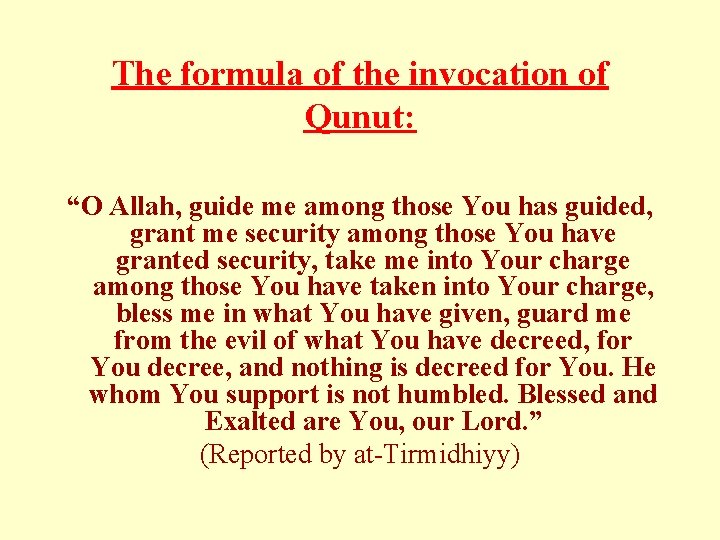 The formula of the invocation of Qunut: “O Allah, guide me among those You